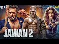 Lagu JAWAN 2 (2025) | Salman Khan \u0026 Alia Bhatt | New Hindi Dubbed Action Movie | Latest Bollywood Movie