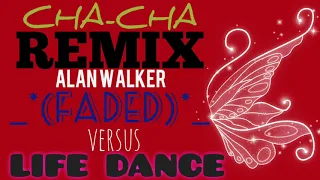 Download ALAN WALKER(FADED) \u0026 LIFE DANCE_CHA-CHA REMIX MP3