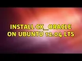 Ubuntu Install cx - Oracle on Ubuntu 12 04 LTS