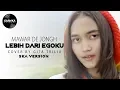 Download Lagu Mawar De Jongh - Lebih Dari Egoku SKA Versi Gita Trilia