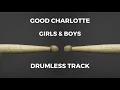 Good Charlotte - Girls \u0026 Boys (drumless)