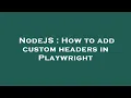 NodeJS How to add custom headers in Playwright