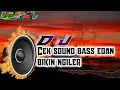 Dj Cek sound Bass Ngiler Dan bikin Glerr Awas speakernya jebol versi pargoy free flm @ahbkl