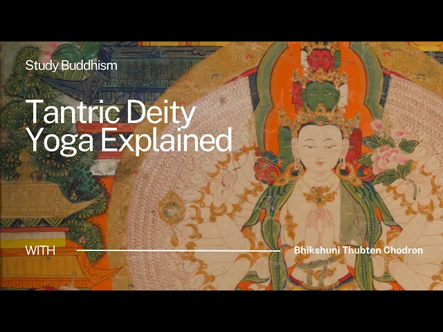 What Is Deity Practice in Tantric Buddhism? | Bhikshuni Thubten Chodron