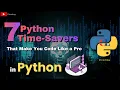 7 Python Time Savers That Makes You Code Like a Pro