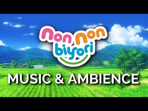 Download MP3 Non Non Biyori Music \u0026 Ambience | Chill Music with Japanese Summer Sounds | Beautiful and Relaxing