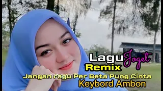 Download Lagu joget ambon Jangan Ragu Beta Pung Cinta 💫 Remix 💫 Keybord 💫  Banda Niara Janji Baku dapat 💫 MP3