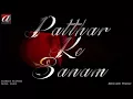 Patthar Ke Sanam Reprise (FULL SONG AUDIO) | 2018 Songs | Sushant | Anjul | Abhilash Thakur