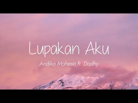 Download MP3 Andika Mahesa ft Dodhy - Lupakan Aku (Lirik)