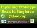 Inject Prototype Bean In Singleton Lookup Example In Spring Inject Prototype In Singleton