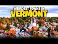 The 10 Weirdest Towns in Vermont