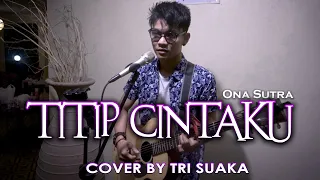 Download TITIP CINTAKU - ONA SUTRA (LIRIK) COVER BY TRI SUAKA MP3