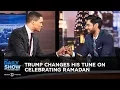 Download Trump Changes His Tune on Celebrating Ramadan | The Daily Show mp4 3gp mp3 videos - waplic