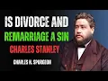 Is Divorce And Remarriage A Sin Charles Stanley By Charles H Spurgeon