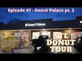 STL Donut Tour Episode 047 - Donut Palace pt 2 Ellisville MO