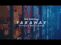 Download Lagu Rafi Sudirman - Faraway (Official Music Video)