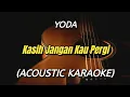 Download Lagu Kasih Jangan Kau Pergi - Yoda (Acoustic Karaoke)