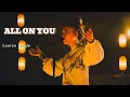Download Lagu Lauren Daigle – All on You (Emotional Gospel Song | Worship Music)