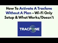 How To Activate A Tracfone Without A Plan - Wi-Fi Only Setup What t