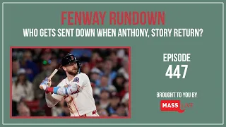 Fenway Rundown Ep 447 With Roman Anthony and Trevor Story due back who gets sent down and more