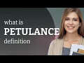 Petulance PETULANCE meaning