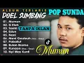 Lagu DOEL SUMBANG FULL ALBUM TANPA IKLAN | MUMUN - SI ETEH - EDUN