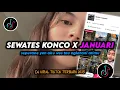 Download Lagu DJ Sewates Konco x Januari Remix Viral TikTok Terbaru 2025 Full Bass