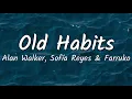 Download Lagu Alan Walker, Farruko \u0026 Sofia Reyes - Old Habits ( Lyrics)