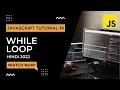 While Loop in JavaScript JavaScript Tutorial In Hindi 2022