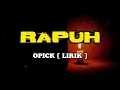 Download Lagu RAPUH - OPICK [ LIRIK ]