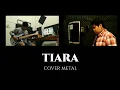 Download Lagu COVER METAL DIWANISTY - TIARA