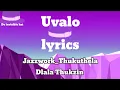 Download Lagu Uvalo short lyrics - Jazzwork_Thukuthela_\u0026 Dlala Thukzin (De invisible hat lyrics)#3step music 