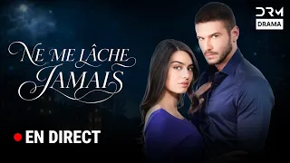 Ne Me Lâche Jamais | EN DIRECT | Série Romantique en Français | UJ1