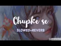 Download Lagu Chupke se | Slowed+Reverb | Slow reverb | Sadhana Sangam , A.R Rahman ,  Qadir Khan