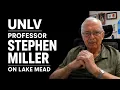 UNLV Professor Stephen Miller on the Future of Lake Mead and Las Vegas