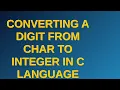 Converting a digit from char to integer in C language