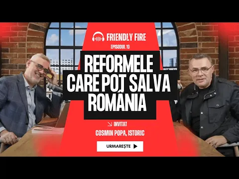Friendly Fire #10 | Reformele care pot salva România