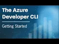 The Azure Developer CLI Getting Started