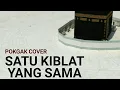 Download Lagu POKGAK Cover - Satu Kiblat Yang Sama