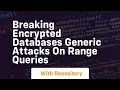 Breaking encrypted databases generic attacks on range queries