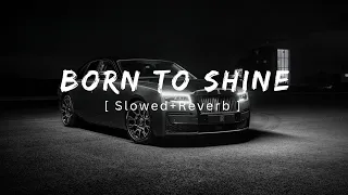 Download Born To Shine | Diljit Dosanjh [ Slowed+Reverb ] MP3