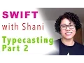 Swift 3 Typecasting Part 2