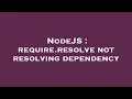 NodeJS require resolve not resolving dependency