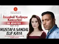 Cumhurbaşkanlığı “İstanbul Yeditepe Konserleri” Mustafa Sandal / Elif Kaya