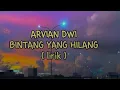 Download Lagu ARVIAN DWI - BINTANG YANG HILANG ( lirik lagu )