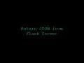 Return JSON from a Flask Server with JSON and JSONIFY