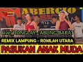 Download Lagu REMIX LAMPUNG PASUKAN ANAK MUDA ROMLAH UTARA || ABERCIO MUSIC LIVE BONGLAY ABUNG BARAT
