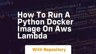 How to run a python docker image on aws lambda