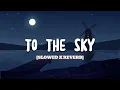 Lagu TO THE SKY - THE OWL CITY [LYRICS]