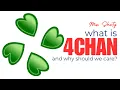 4CHAN WHAT IS IT AND WHY SHOULD WE CARE